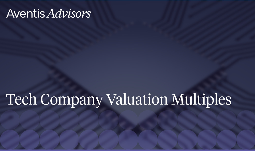 Tech Company Valuation Multiples Aventis Advisors