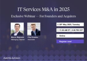 Webinar promotion for “IT Services M&A in 2025,” featuring Marcin Majewski and Filip Drazdou. Event is on May 20, 2025, at 11 AM ET / 5 PM CET, held online, with a button labeled “Register now!”.