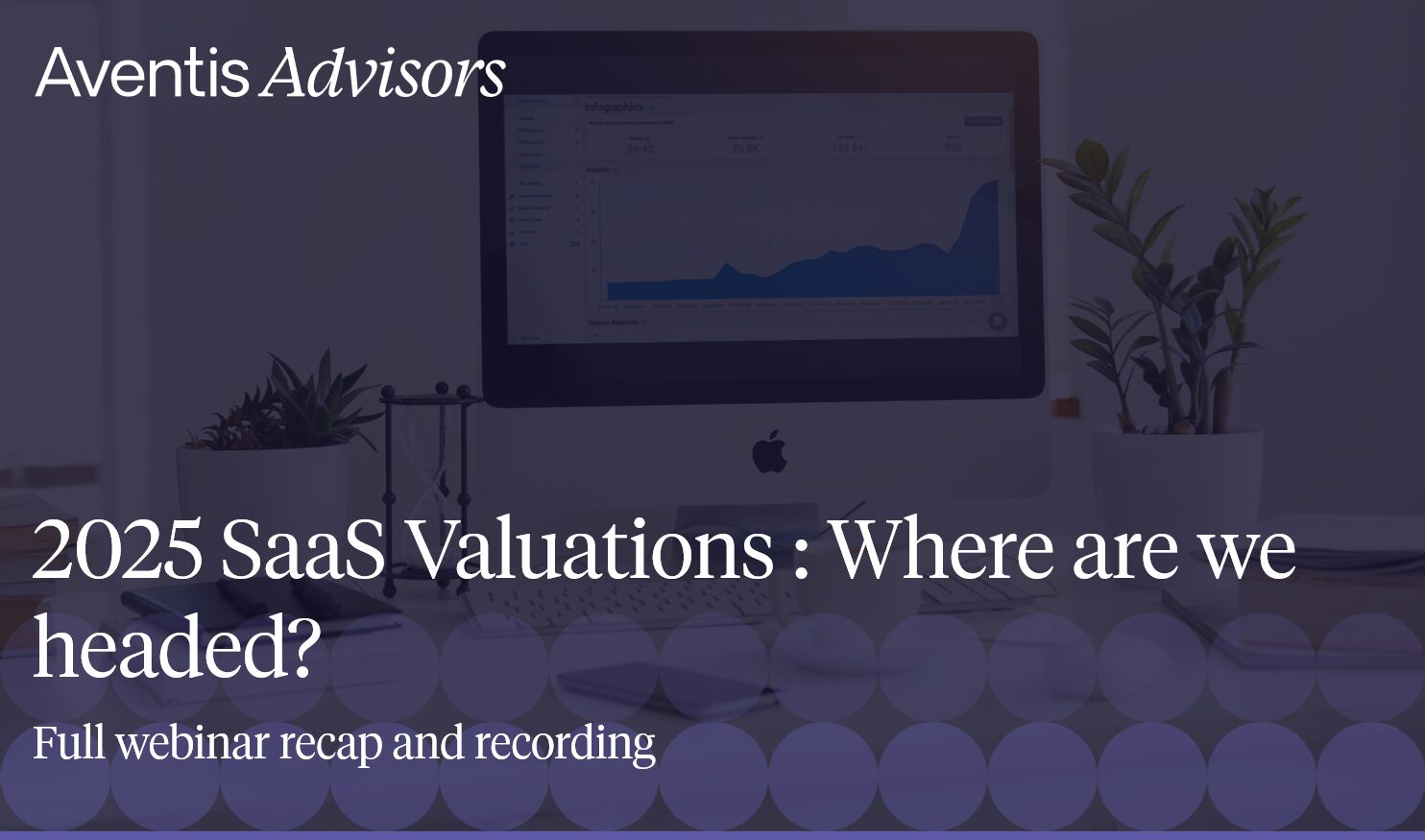 2025 Saas Valuations Outlook Webinar Recap Aventis Advisors 2025 Saas Valuations Outlook Webinar Recap Aventis Advisors